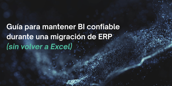 BI y analítica en una migración de ERP: cómo evitar el retroceso a Excel